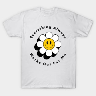 Everything Always Works Out For Me T-Shirt